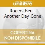 Rogers Ben - Another Day Gone cd