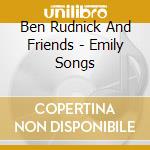 Ben Rudnick And Friends - Emily Songs cd