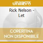 Rick Nelson - Let cd musicale di Rick Nelson