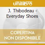 J. Thibodeau - Everyday Shoes cd