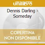Dennis Darling - Someday cd
