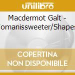 Macdermot Galt - Womanissweeter/Shapes.. cd