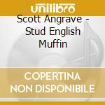 Scott Angrave - Stud English Muffin cd musicale di Scott Angrave