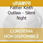 Father Keith Outlaw - Silent Night cd