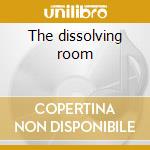 The dissolving room cd
