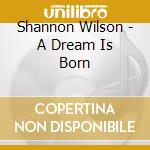 Shannon Wilson - A Dream Is Born cd
