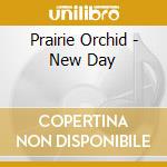 Prairie Orchid - New Day cd