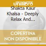 Shakta Kaur Khalsa - Deeply Relax And Meditate