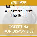 Bob Mcparland - A Postcard From The Road cd