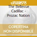 The Bellevue Cadillac - Prozac Nation cd
