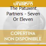 The Patuxent Partners - Seven Or Eleven cd