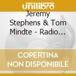 Jeremy Stephens & Tom Mindte - Radio Favorites And Sacred Songs cd