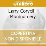 Larry Coryell - Montgomery cd musicale di Larry Coryell