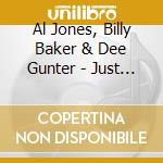 Al Jones, Billy Baker & Dee Gunter - Just A Memory cd musicale di Al Jones, Billy Baker & Dee Gunter