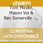 Tom Mindte, Mason Via & Ben Somerville - 409 cd