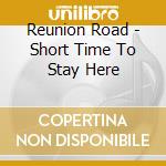 Reunion Road - Short Time To Stay Here cd