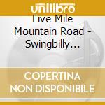 Five Mile Mountain Road - Swingbilly Swagger cd