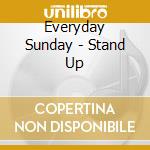 Everyday Sunday - Stand Up cd