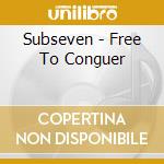 Subseven - Free To Conguer cd