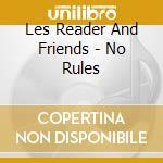 Les Reader And Friends - No Rules cd