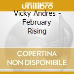Vicky Andres - February Rising cd musicale di Vicky Andres
