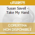 Susan Savell - Take My Hand cd