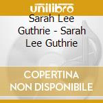 Sarah Lee Guthrie - Sarah Lee Guthrie cd