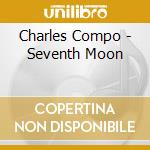 Charles Compo - Seventh Moon cd musicale di Charles Compo