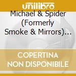 Michael & Spider (Formerly Smoke & Mirrors) - Perfume Of Creosote: Desert Exotica Part 1 cd musicale