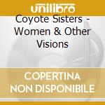 Coyote Sisters - Women & Other Visions cd