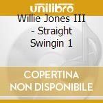 Willie Jones III - Straight Swingin 1 cd musicale di Willie Jones III