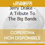 Jerry Drake - A Tribute To The Big Bands cd