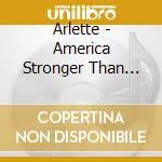Arlette - America Stronger Than Ever cd
