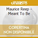 Maurice Reep - Meant To Be cd