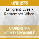 Emigrant Eyes - Remember When cd