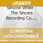 Simone White - The Sincere Recording Co. Presents cd musicale di Simone White