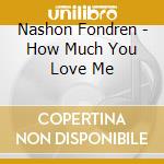Nashon Fondren - How Much You Love Me cd