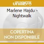 Marlene Hajdu - Nightwalk cd musicale di Marlene Hajdu