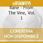 Rane - From The Vine, Vol. 1 cd