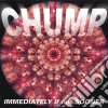 Chump - Immediately If Not Sooner cd musicale di Chump