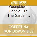 Youngblood Lonnie - In The Garden Volume I & Ii (2 Cd) cd