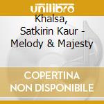 Khalsa, Satkirin Kaur - Melody & Majesty cd