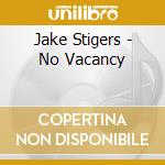 Jake Stigers - No Vacancy cd