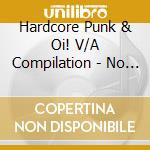 Hardcore Punk & Oi! V/A Compilation - No One Gets Out Alive!! cd