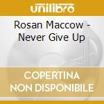 Rosan Maccow - Never Give Up cd