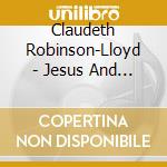 Claudeth Robinson-Lloyd - Jesus And Me