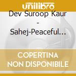 Dev Suroop Kaur - Sahej-Peaceful Acceptance cd