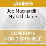 Joe Magnarelli - My Old Flame cd musicale di Joe Magnarelli