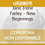 Jane Irene Farley - New Beginnings