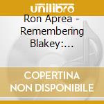 Ron Aprea - Remembering Blakey: Tribute To Art Blakey cd